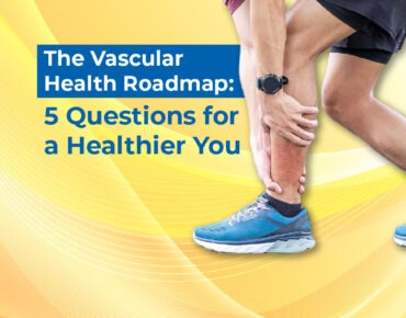 The Vascular Health Roadmap-5 Questions for a Healthier You