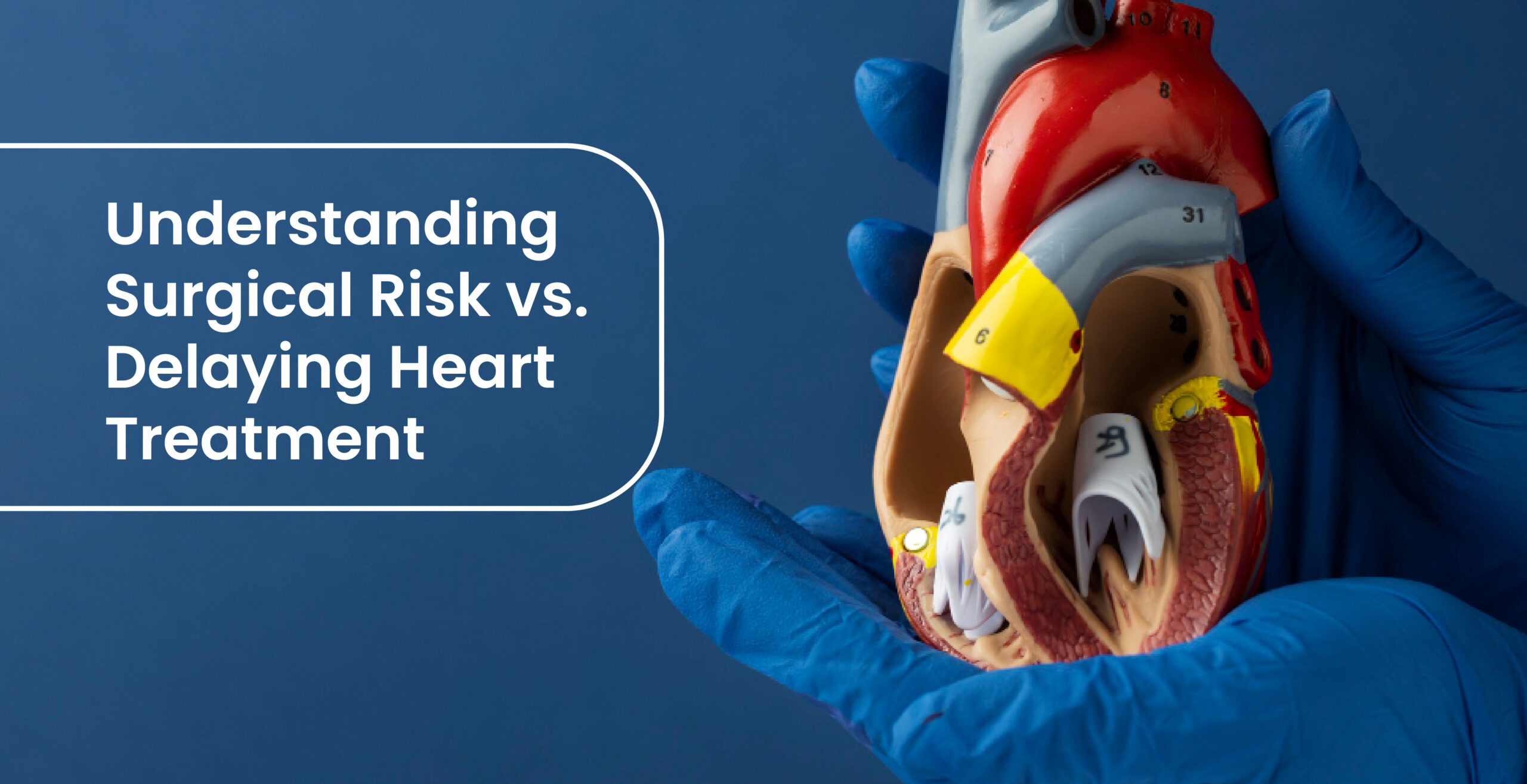 Understanding Surgical Risk vs. Delaying Heart Treatment