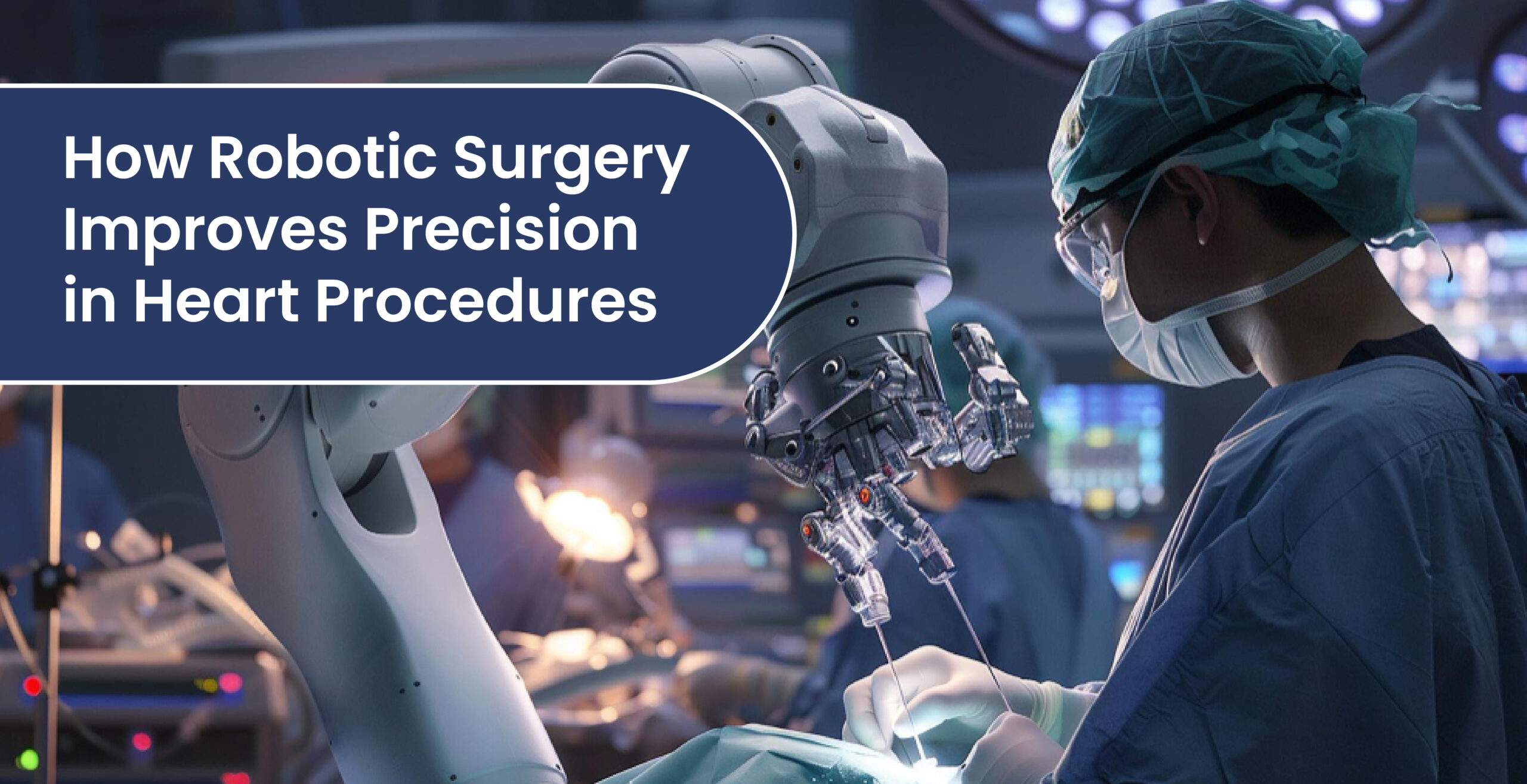 How Robotic Surgery Improves Precision in Heart Procedures