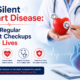 Silent Heart Disease: Why Regular Heart Checkups Save Lives